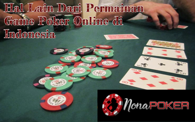 Hal Lain Dari Permainan Game Poker Online di Indonesia